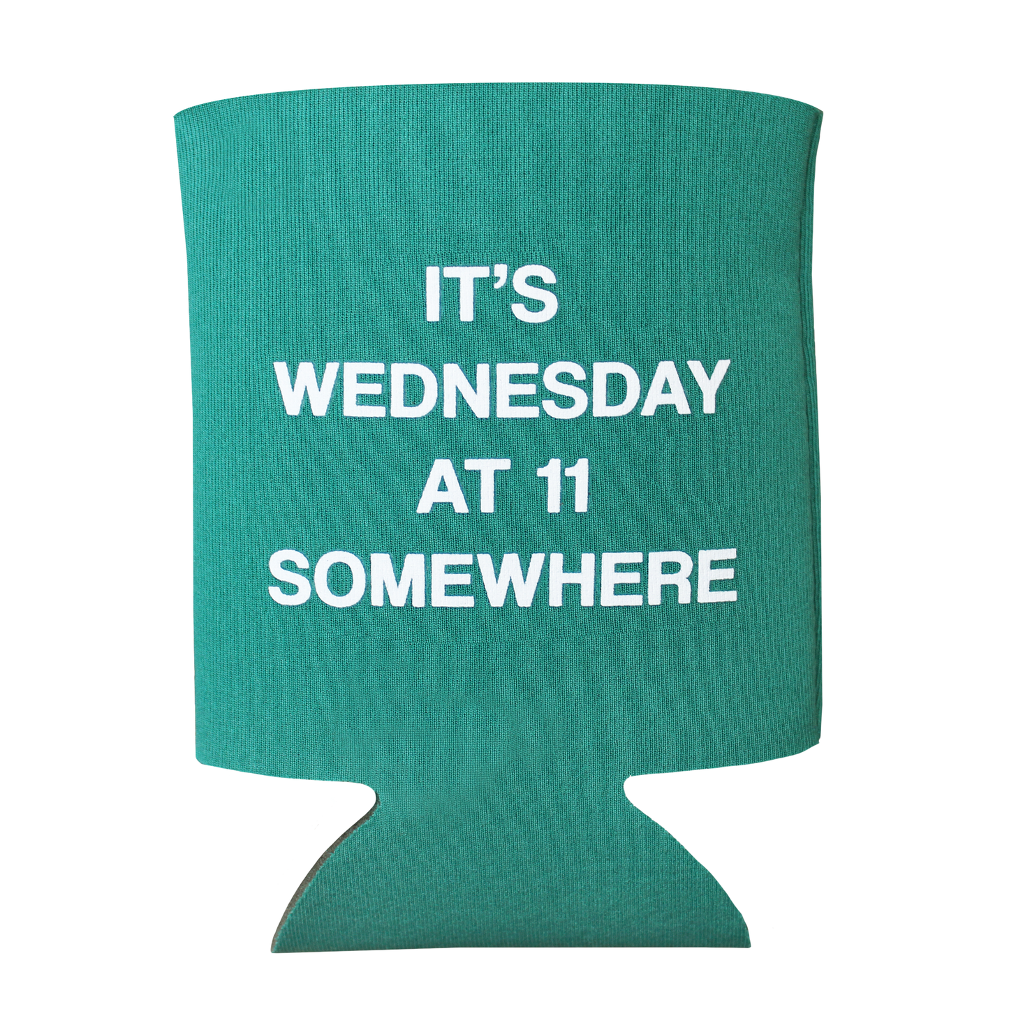It's Wednesday at 11 somewhere - Green Koozie