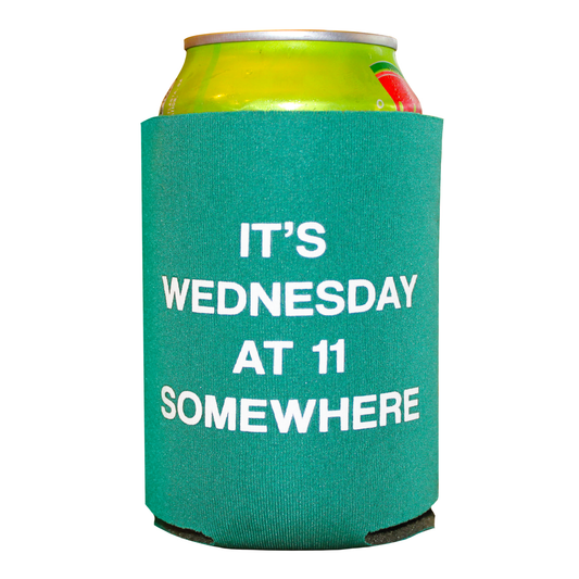 It's Wednesday at 11 somewhere - Green Koozie